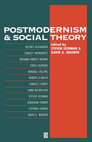 Postmodernism and Social Theory: Debate Over General Theory