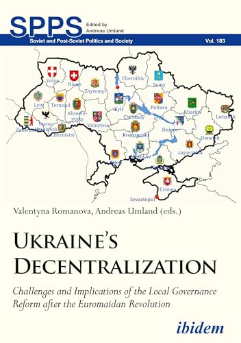 Ukraine's Decentralization – Challenges and Implications of the Local Governance Reform after the Euromaidan Revolution