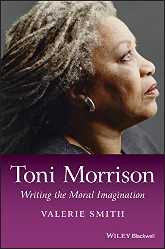Toni Morrison: Writing the Moral Imagination