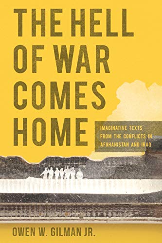 The Hell of War Comes Home: Imaginative Texts from the Conflicts in Afghanistan and Iraq