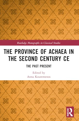 The Province of Achaea in the 2nd Century CE : The Past Present