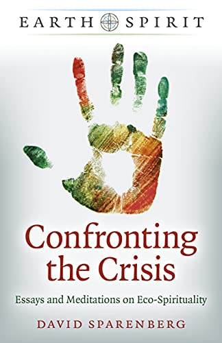 Earth Spirit - Confronting the Crisis: Essays and Meditations on Eco-Spirituality