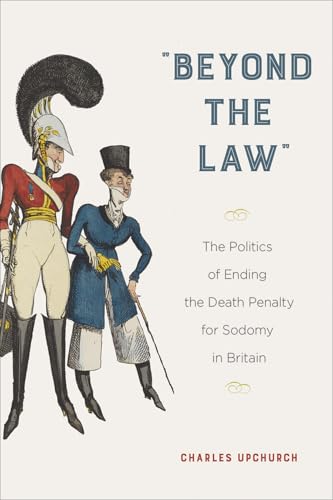 "Beyond the Law": The Politics of Ending the Death Penalty for Sodomy in Britain