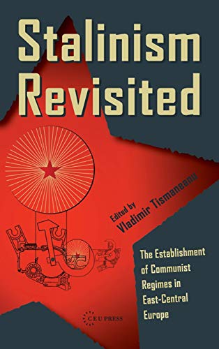 Stalinism Revisited : The Establishment of Communist Regimes in East-Central Europe