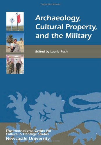 Archaeology, Cultural Property, and the Military (Heritage Matters)