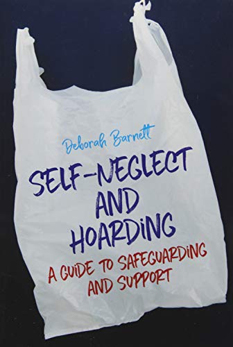 Self-Neglect and Hoarding: A Guide to Safeguarding and Support