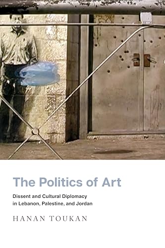 The Politics of Art: Dissent and Cultural Diplomacy in Lebanon