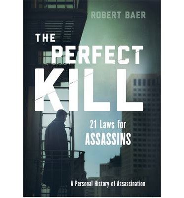 The Perfect Kill: A Personal History of Modern Assassination