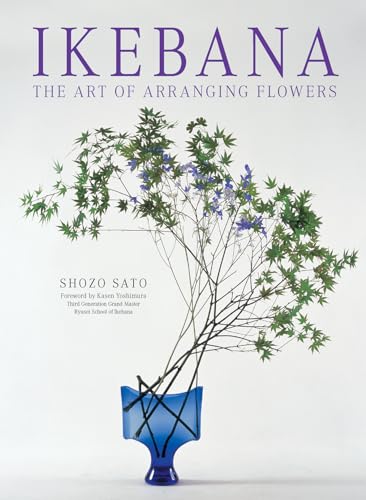 IKEBANA: THE ART OF ARRANGING FLO