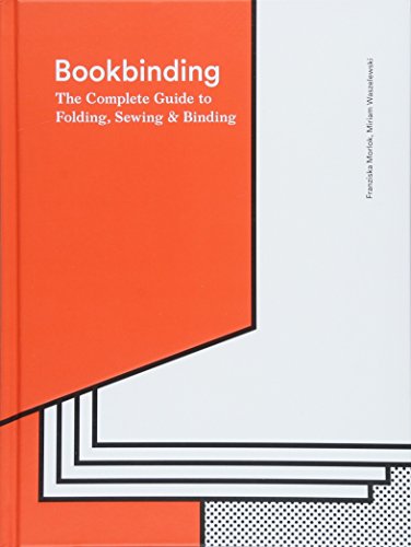 Bookbinding: The Complete Guide to Folding, Sewing & Binding