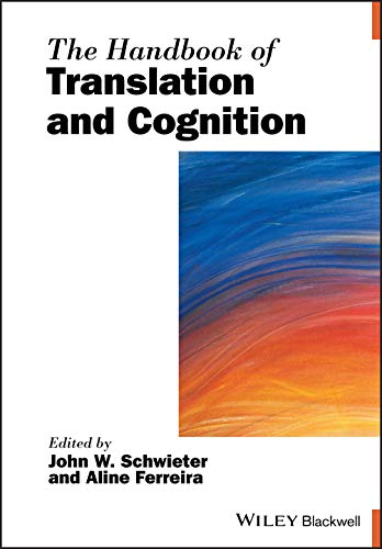 The Handbook of Translation and Cognition (Blackwell Handbooks in Linguistics)