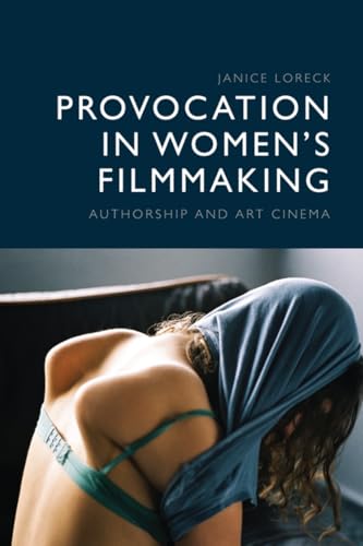 Provocation in Women’s Filmmaking : Authorship and Art Cinema