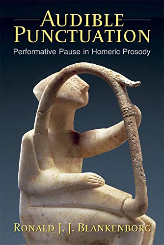 Audible Punctuation : Performative Pause in Homeric Prosody