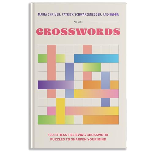 100 Stress-Relieving Crossword Puzzles to Sharpen Your Mind : Presented by Maria Shriver, Patrick Schwarzenegger, and MOSH