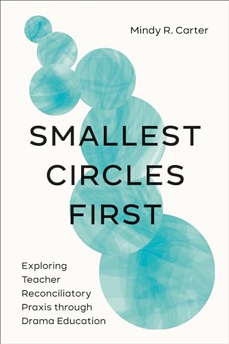 Smallest Circles First : Exploring Teacher Reconciliatory Praxis Through Drama Education