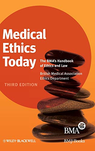 Medical Ethics Today: The BMAs Handbook of Ethics and Law