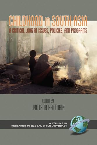 Childhood in South Asia : A Critical Look at Issues, Policies, and Programs