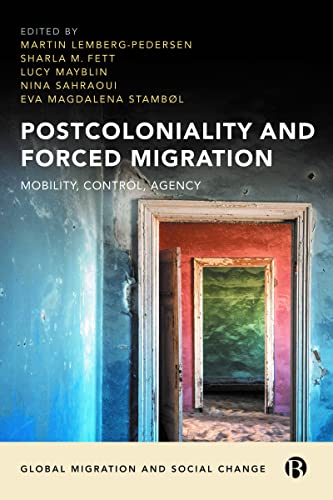 Postcoloniality and Forced Migration : Mobility, Control, Agency