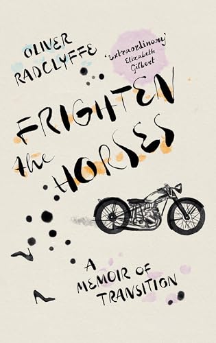 Frighten the Horses : A Memoir of Transition