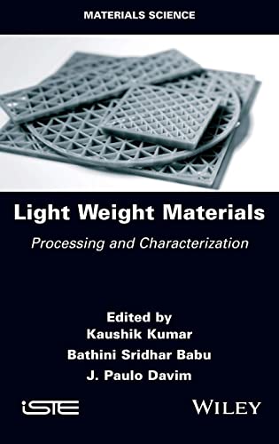 Light Weight Materials: Processing and Characterization