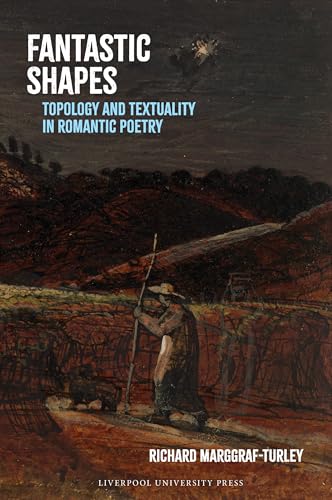 Fantastic Shapes: Topology and Textuality in Romantic Poetry : 104