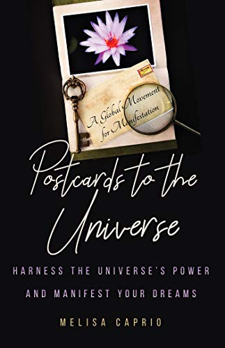 Postcards to the Universe: Harness the Universe’s Power and Manifest Your Dreams