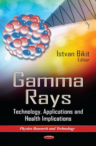 Gamma Rays : Technology, Applications & Health Implications