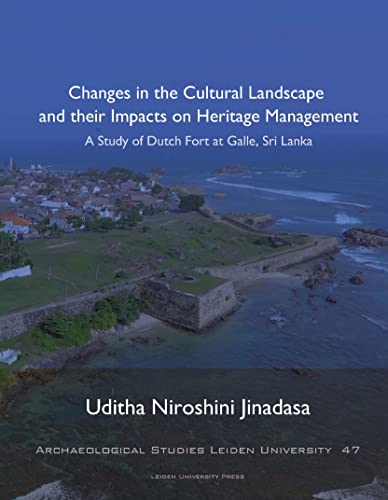 Changes in the Cultural Landscape and their Impacts on Heritage Management : A Study of Dutch Fort at Galle, Sri Lanka