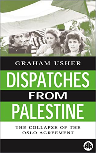 Dispatches From Palestine: The Rise and Fall of the Oslo Peace Process