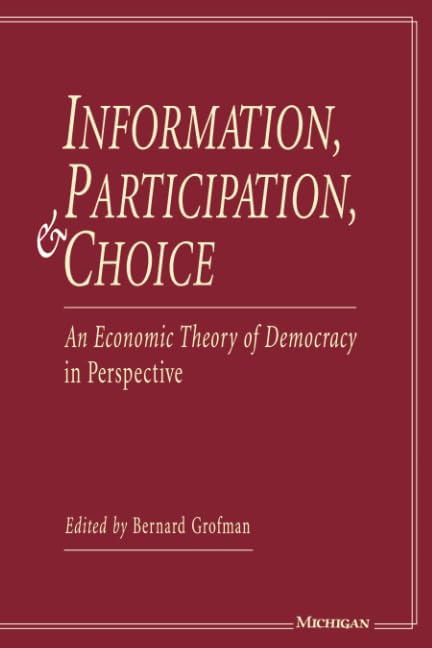 Information, Participation, and Choice : An Economic Theory of Democracy in Perspective