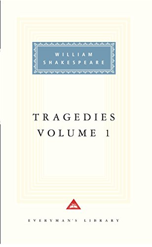 Tragedies Volume 1: Contains Hamlet, Macbeth, King Lear (Shakespeare’s Tragedies, 1)