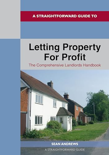Straightforward Guide to Letting Property for Profit, A: Revised Ediition - 2024