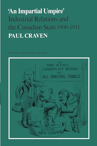 'an Impartial Umpire' : Industrial Relations and the Canadian State 1900-1911