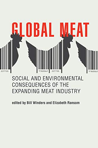 Global Meat: Social and Environmental Consequences of the Expanding Meat Industry (Food, Health, and th Environment)