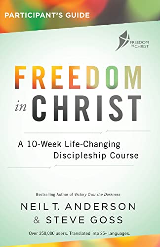Freedom in Christ Participant's Guide Workbook: A 10-Week Life-Changing Discipleship Course (Freedom in Christ Course)