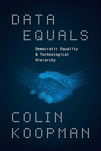 Data Equals : Democratic Equality and Technological Hierarchy