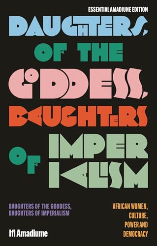 Daughters of the Goddess, Daughters of Imperialism : African Women, Culture, Power and Democracy