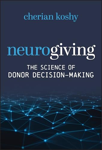 Neurogiving : The Science of Donor Decision-Making