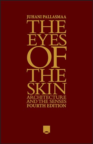 The Eyes of the Skin : Architecture and the Senses