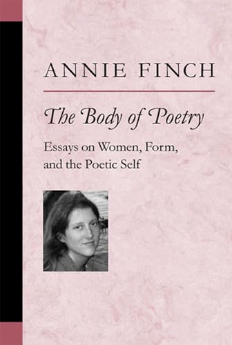 The Body of Poetry : Essays on Women, Form, and the Poetic Self