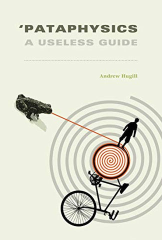 Pataphysics: A Useless Guide (The MIT Press)