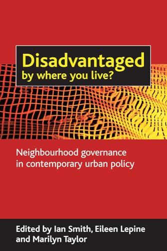 Disadvantaged by where you live? : Neighbourhood governance in contemporary urban policy