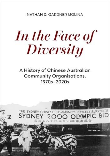 In the Face of Diversity : A history of Chinese Australian community organisations 1970s2020s