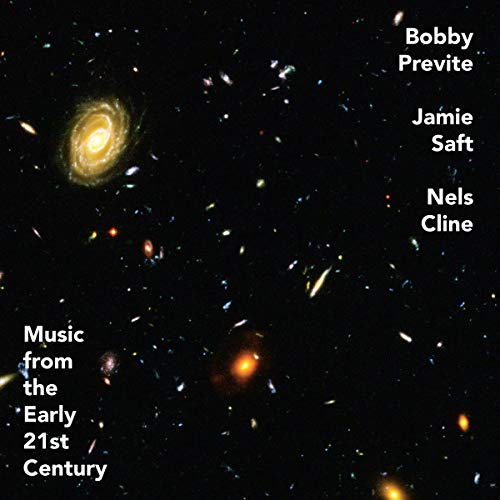 Bobby Previte, Jamie Saft, Nels Cline - Music From The Early 21st Century [VINYL]
