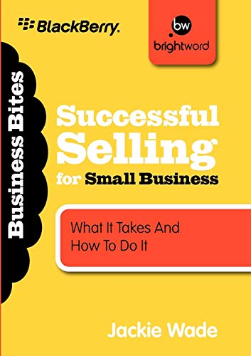Successful Selling for Small Business : What It Takes and How to Do It