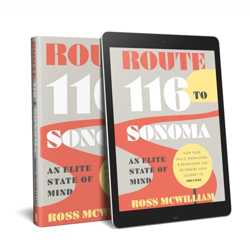 Route 116 to Sonoma : How Your Skills, Knowledge, & Behaviours Can Determine Your Journey to Success