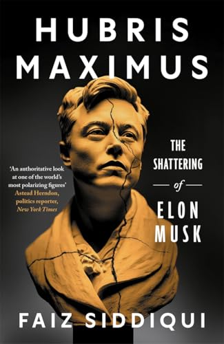 Hubris Maximus : The Shattering of Elon Musk