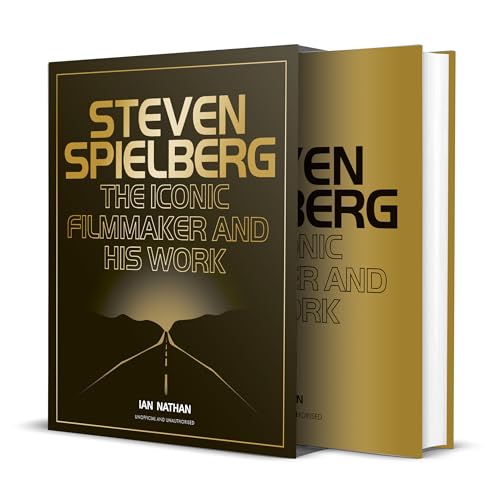 Steven Spielberg : The Iconic Filmmaker and His Work