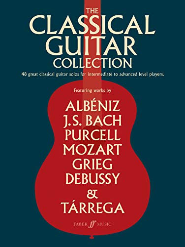 The Classical Guitar Collection (Guitar Score): 48 Great Classical Guitar Solos for Intermediate to Advanced Level Players (Faber Edition)