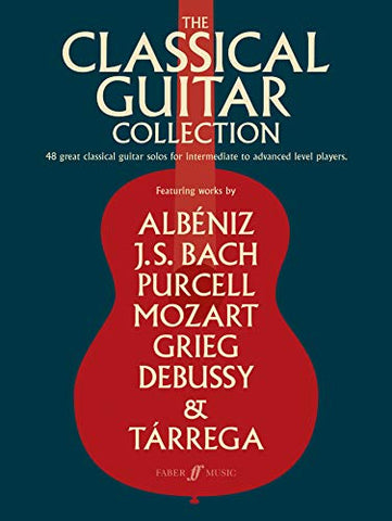 The Classical Guitar Collection (Guitar Score): 48 Great Classical Guitar Solos for Intermediate to Advanced Level Players (Faber Edition)
